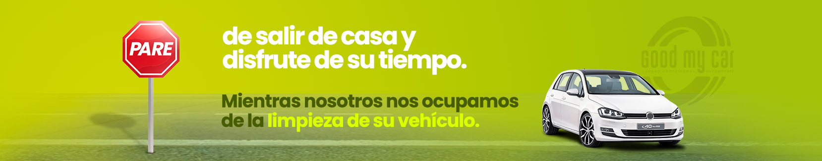 Pare! de Salir de casa y disfrute de su tiempo con nuestros servicios en Good My Car